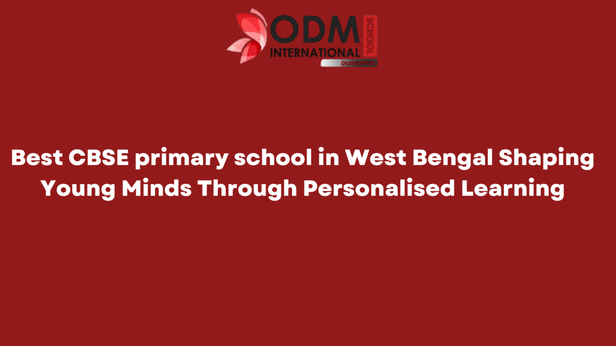 Best CBSE primary school in West Bengal Shaping Young Minds Through Personalised Learning