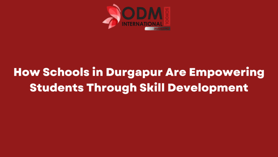 How Schools in Durgapur Are Empowering Students Through Skill Development