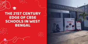 The 21st Century Edge of CBSE Schools in West Bengal